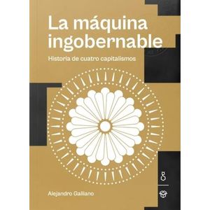 LA MAQUINA INGOBERNABLE - ALEJANDRO GALLIANO