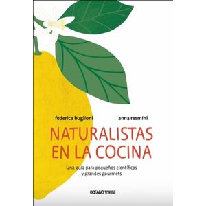 NATURALISTAS EN LA COCINA - UNA GUIA PARA PEQUEÑOS CIENTIFIC
