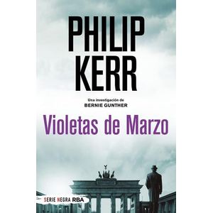 VIOLETAS DE MARZO - PHILIP KERR