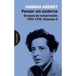 PENSAR SIN ASIDEROS - ENSAYOS DE COMPRENSION- VOL. 2- ARENDT