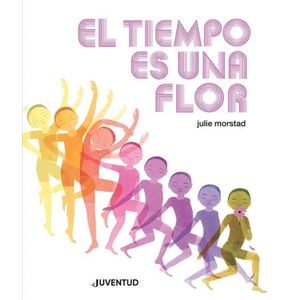 EL TIEMPO ES UNA FLOR - JULIE MORSTAD