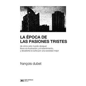 LA EPOCA DE LAS PASIONES TRISTES - FRANCOIS DUBET