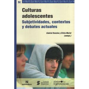 CULTURAS ADOLESCENTES - SUBJETIVIDADES CONTEXTOS Y DEBATES A
