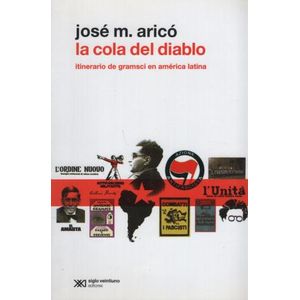LA COLA DEL DIABLO - ITINERARIO DE GRAMSCI EN AMERICA LATINA
