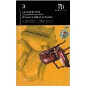 LA CANTANTE CALVA/ JACOBO O LA SUMISION/ EL PORVENIR ESTA EN