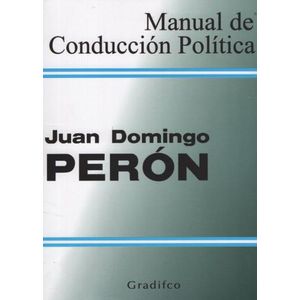 MANUAL DE CONDUCCION POLITICA - JUAN DOMINGO PERON
