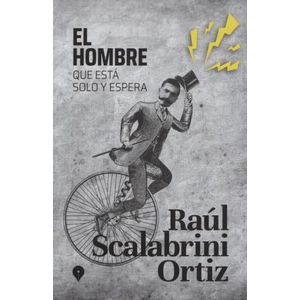 LIBRO EL HOMBRE QUE ESTA SOLO Y ESPERA - RAUL SCALABRINI ORT