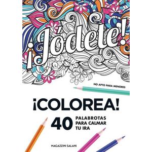 LIBRO JODETE - COLOREA 40 PALABROTAS PARA CALMAR TU IRA
