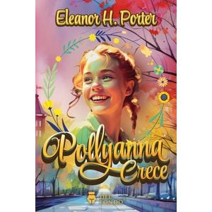 POLLYANNA CRECE - ELEANOR H. PORTER