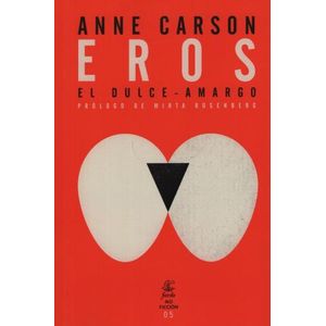 EROS EL DULCE-AMARGO - ANNE CARSON