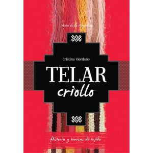 LIBRO TELAR CRIOLLO - ARTES DE LA ARGENTINA