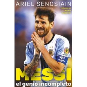 LIBRO MESSI, EL GENIO INCOMPLETO - ARIEL SENOSIAIN