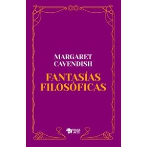 FANTASIAS FILOSOFICAS - MARGARET CAVENDISH