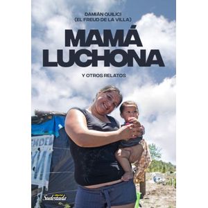 MAMA LUCHONA Y OTROS RELATOS - DAMIAN QUILICI