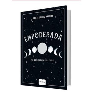 LIBRO EMPODERADA - 150 REFLEXIONES PARA SANAR