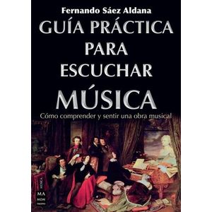GUIA PRACTICA PARA ESCUCHAR MUSICA - FERNANDO SAEZ ALDANA