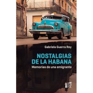 NOSTALGIAS DE LA HABANA - MEMORIAS DE UNA EMIGRANTE