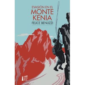 EVASION EN EL MONTE KENIA - FELICE BENUZZI