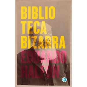 BIBLIOTECA BIZARRA - EDUARDO HALFON