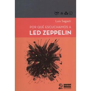 POR QUE ESCUCHAMOS A LED ZEPPELIN - LUIS SAGASTI