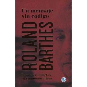 UN MENSAJE SIN CODIGO - ROLAND BARTHES
