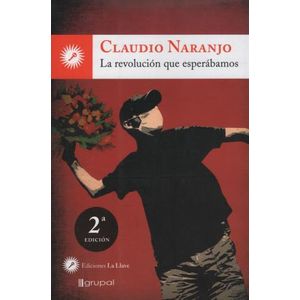 LA REVOLUCION QUE ESPERABAMOS - CLAUDIO NARANJO