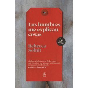 LOS HOMBRES ME EXPLICAN COSAS - REBECCA SOLNIT