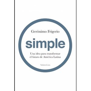 SIMPLE - UNA IDEA PARA TRANSFORMAR EL FUTURO - GERONIMO FRIG