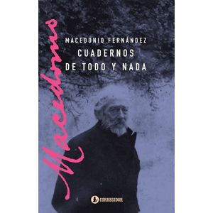 LIBRO CUADERNOS DE TODO Y NADA - MACEDONIO FERNANDEZ
