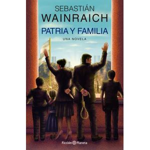 PATRIA Y FAMILIA  - SEBASTIAN WAINRAICH