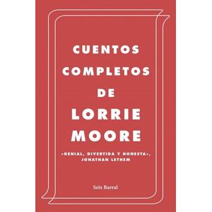 CUENTOS COMPLETOS DE LORRIE MOORE