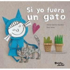 SI YO FUERA UN GATO -  ANNA LLENAS