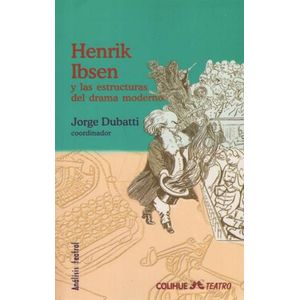 HENRIK IBSEN Y LAS ESTRUCTURAS DEL DRAMA MODERNO