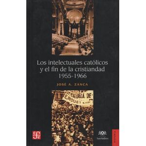 INTELECTUALES CATOLICOS Y EL FIN DE LA CRISTIANDAD (1955-196