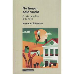 NO HUYO, SOLO VUELO - ALEJANDRO SCHUJMAN