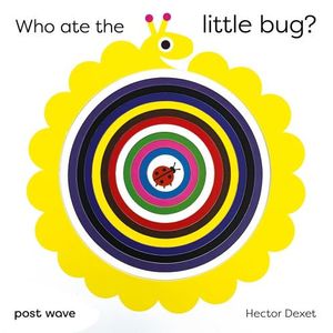 WHO ATE THE LITTLE BUG? - HECTOR DEXET