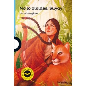 NO LO OLVIDES SUYAY - LOQUELEO AZUL (FICCION HISTORICA) LUCI