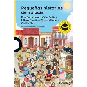 PEQUEÑAS HISTORIAS DE MI PAIS - LOQUELEO AMARILLA (FICCION H