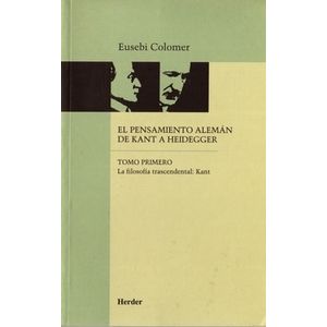 EL PENSAMIENTO ALEMAN DE KANT A HEIDEGGER - TOMO 1 - EUSEBI