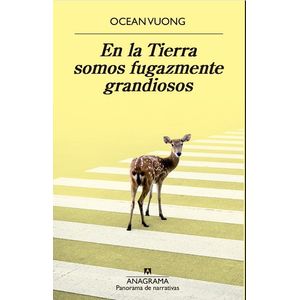 EN LA TIERRA SOMOS FUGAZMENTE GRANDIOSOS - OCEAN VUONG
