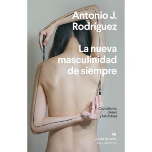 LA NUEVA MASCULINIDAD DE SIEMPRE - ANTONIO J. RODRIGUEZ