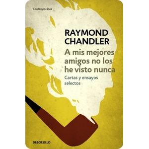 A MIS MEJORES AMIGOS NO LOS HE VISTO NUNCA - CHANDLER, RAYMO