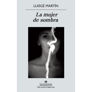 LA MUJER DE SOMBRA - MARTIN LUISGE