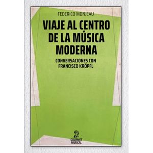 VIAJE AL CENTRO DE LA MUSICA MODERNA - FEDERICO MONJEAU - CO