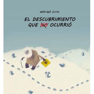 EL DESCUBRIMIENTO QUE NO OCURRIO - MARTINS ZUTIS