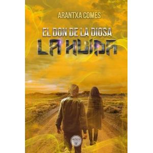 LA HUIDA - EL DON DE LA DIOSA 2 - ARANTXA COMES