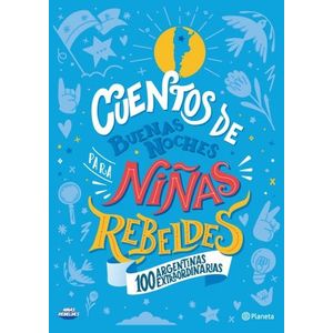 CUENTOS DE BUENAS NOCHES PARA NIÑAS REBELDES - 100 ARGENTINA
