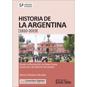 HISTORIA DE LA ARGENTINA 1810 - 2019 - AULA TALLER 5º EDICIO