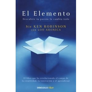 EL ELEMENTO - KEN ROBINSON - DESCUBRIR TU PASION LO CAMBIA T