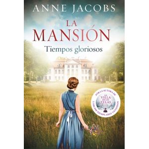 LIBRO TIEMPOS GLORIOSOS - LA MANSION 1 - ANNE JACOBS